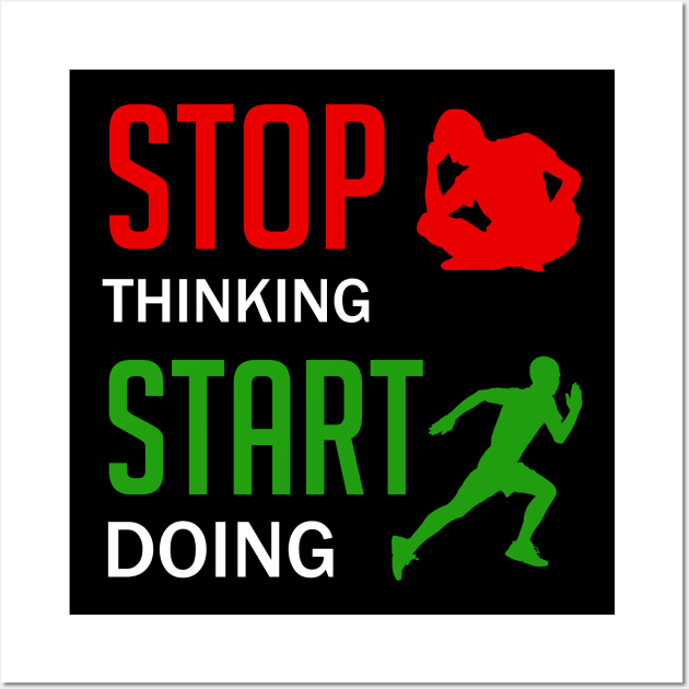 Stop Thinking Start Doing Wall Art by designbek